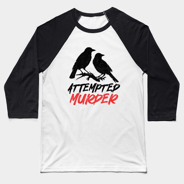 Attempted Murder - Vintage Baseball T-Shirt by RiseInspired